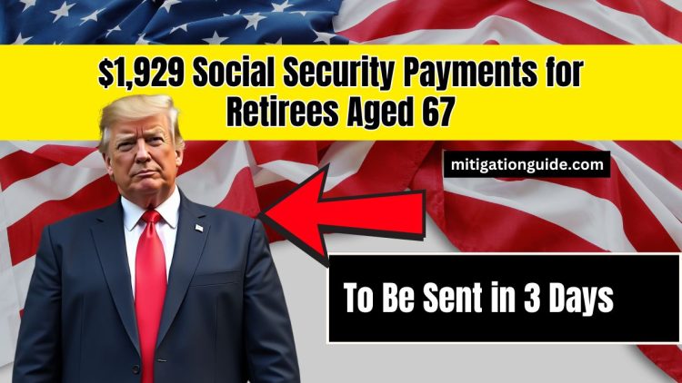 $1,929 Social Security Payments for Retirees Aged 67 to Be Sent in 3 Days