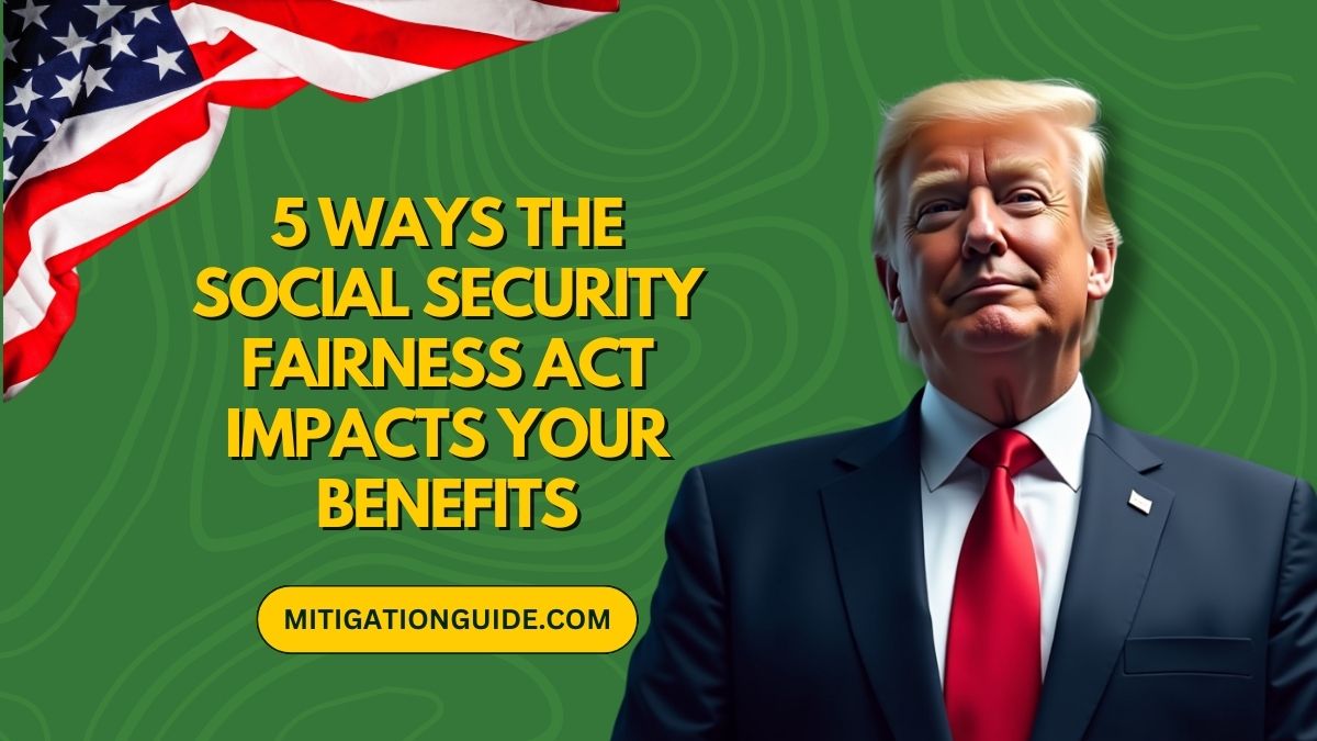 5 Ways the Social Security Fairness Act Impacts Your Benefits