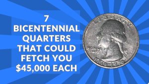 7 Bicentennial Quarters That Could Fetch You $45,000 Each