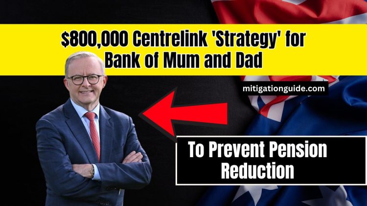 $800,000 Centrelink 'Strategy' for Bank of Mum and Dad to Prevent Pension Reduction