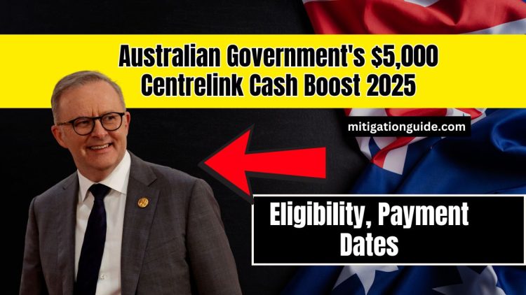 Australian Government's $5,000 Centrelink Cash Boost 2025 – Eligibility, Payment Dates, and Who Will Receive It