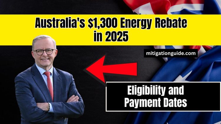 Australia’s $1,300 Energy Rebate in 2025 – Eligibility and Payment Dates Explained