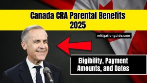 Canada CRA Parental Benefits 2025- Eligibility, Payment Amounts, and Dates You Need to Know