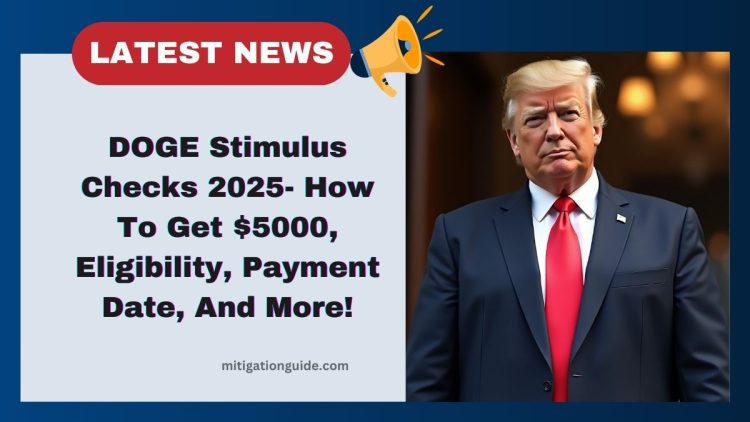 DOGE Stimulus Checks 2025- How To Get $5000, Eligibility, Payment Date, And More!