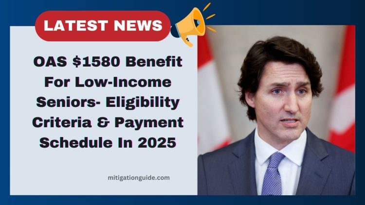 OAS $1580 Benefit For Low-Income Seniors- Eligibility Criteria & Payment Schedule In 2025