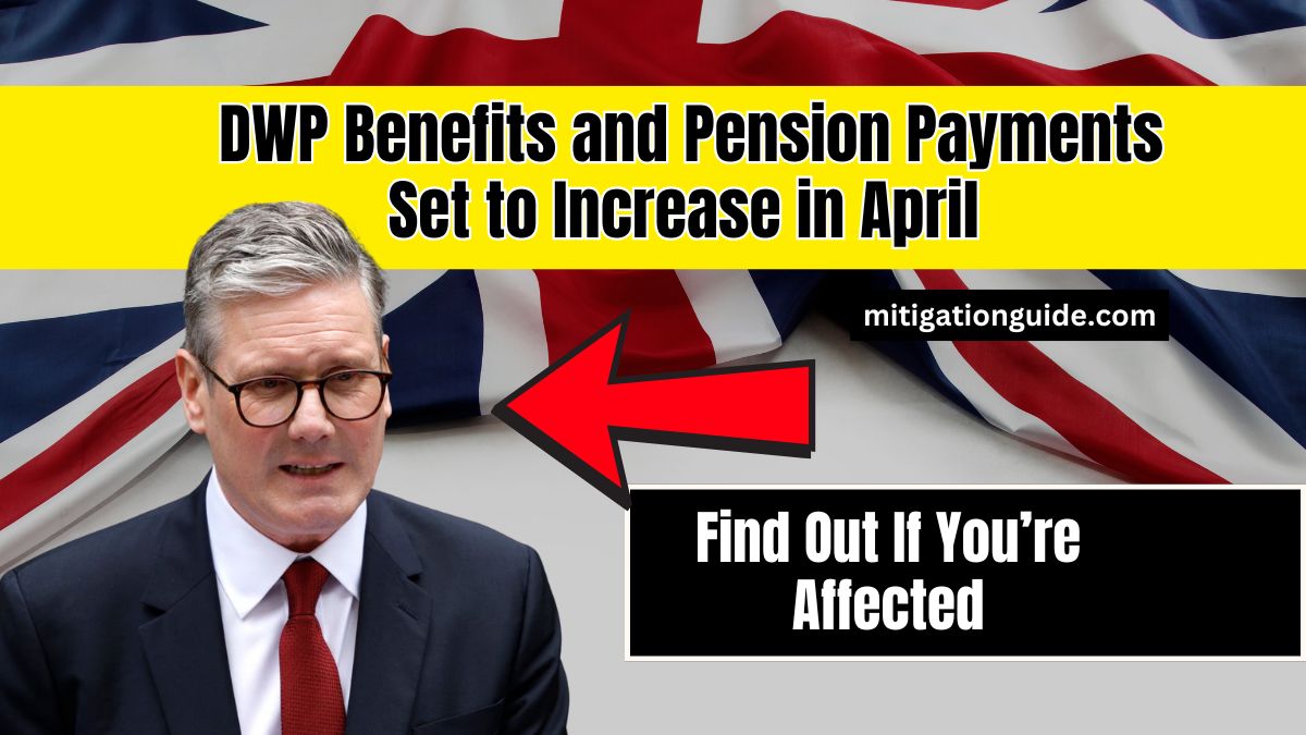 DWP Benefits and Pension Payments Set to Increase in April – Find Out If You’re Affected