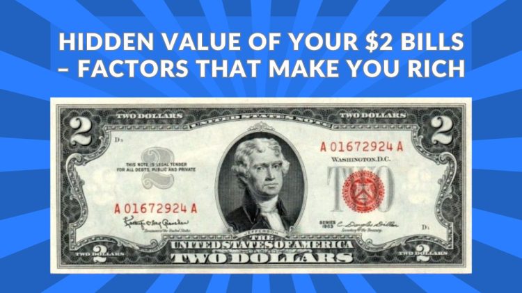 Hidden Value of Your $2 Bills – 7 Key Factors That Could Make You Rich