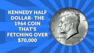 Kennedy Half Dollar- The 1964 Coin That's Fetching Over $70,000