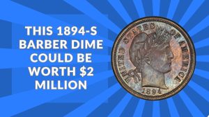 This 1894-S Barber Dime Could Be Worth $2 Million