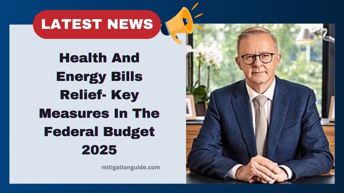 Health And Energy Bills Relief- Key Measures In The Federal Budget 2025