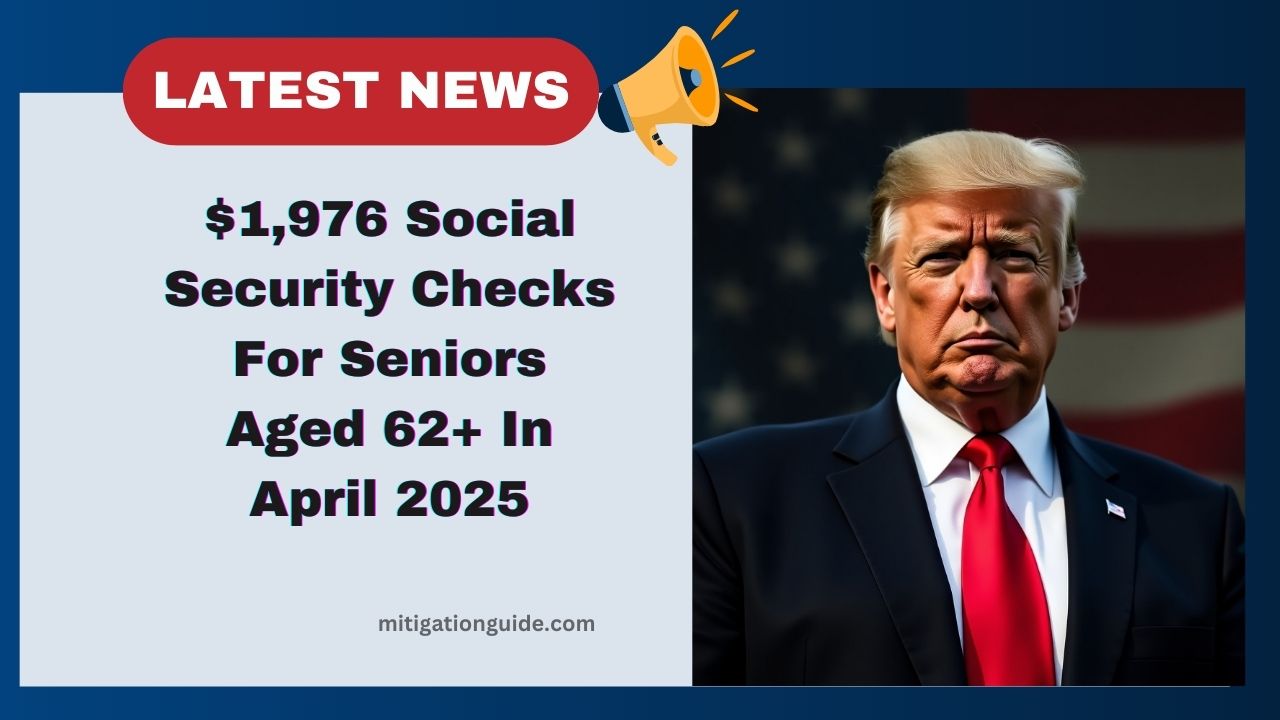 $1,976 Social Security Checks For Seniors Aged 62+ In April 2025 – Payment Dates & Eligibility Confirmed