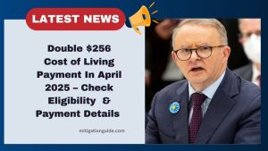 Double $256 Cost of Living Payment In April 2025 – Check Eligibility And Payment Details Now