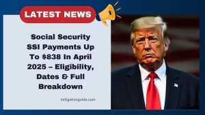 Social Security SSI Payments Up To $838 In April 2025 – Eligibility, Dates, And Full Breakdown