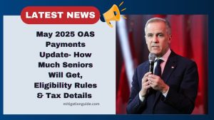May 2025 OAS Payments Update- How Much Seniors Will Get, Eligibility Rules & Tax Details Explained