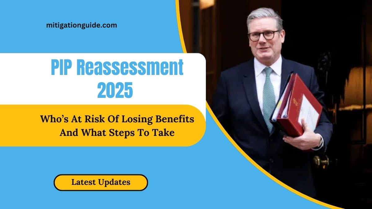 PIP Reassessment 2025 - Who’s At Risk Of Losing Benefits And What Steps To Take