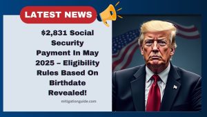 $2,831 Social Security Payment In May 2025 – Eligibility Rules Based On Birthdate Revealed!